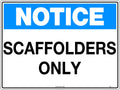 Corflute Scaffolders Only Notice | Construction Sites | Uniform Safety Signs