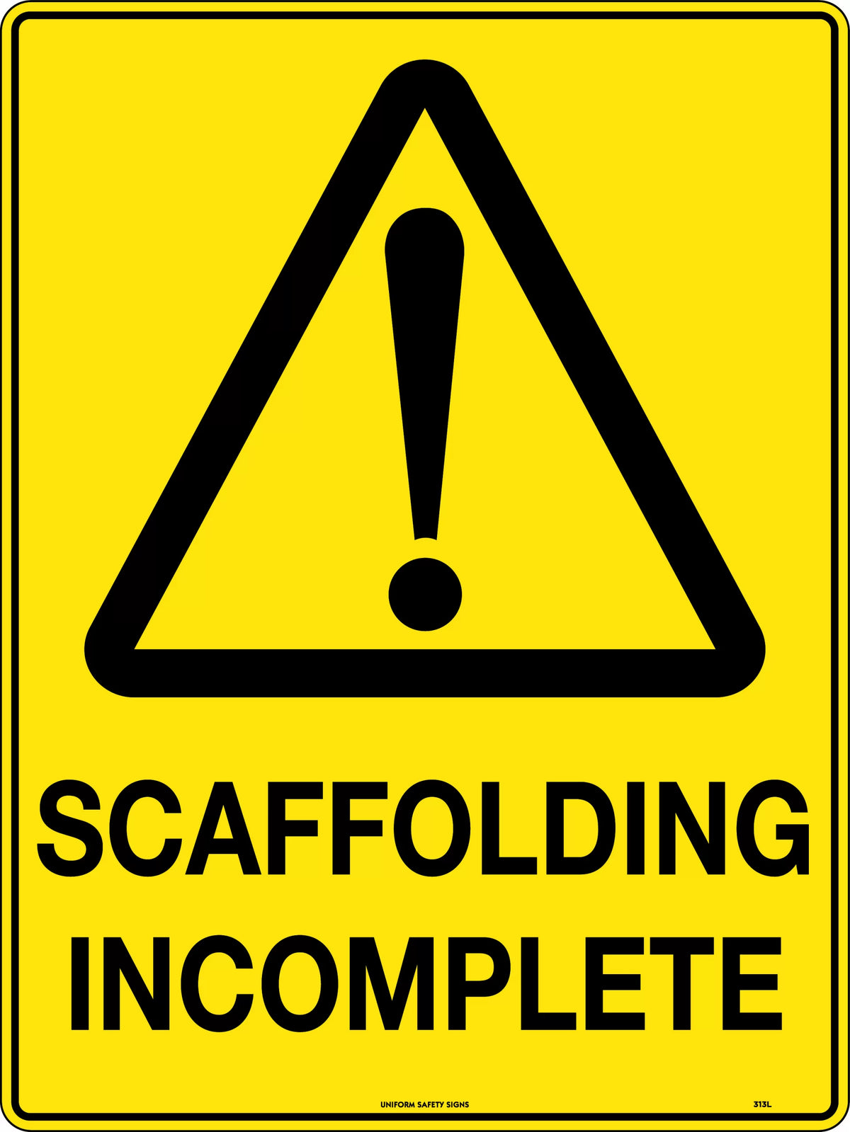 Corflute Scaffolding Incomplete Sign | Construction Sites | Uniform Safety Signs