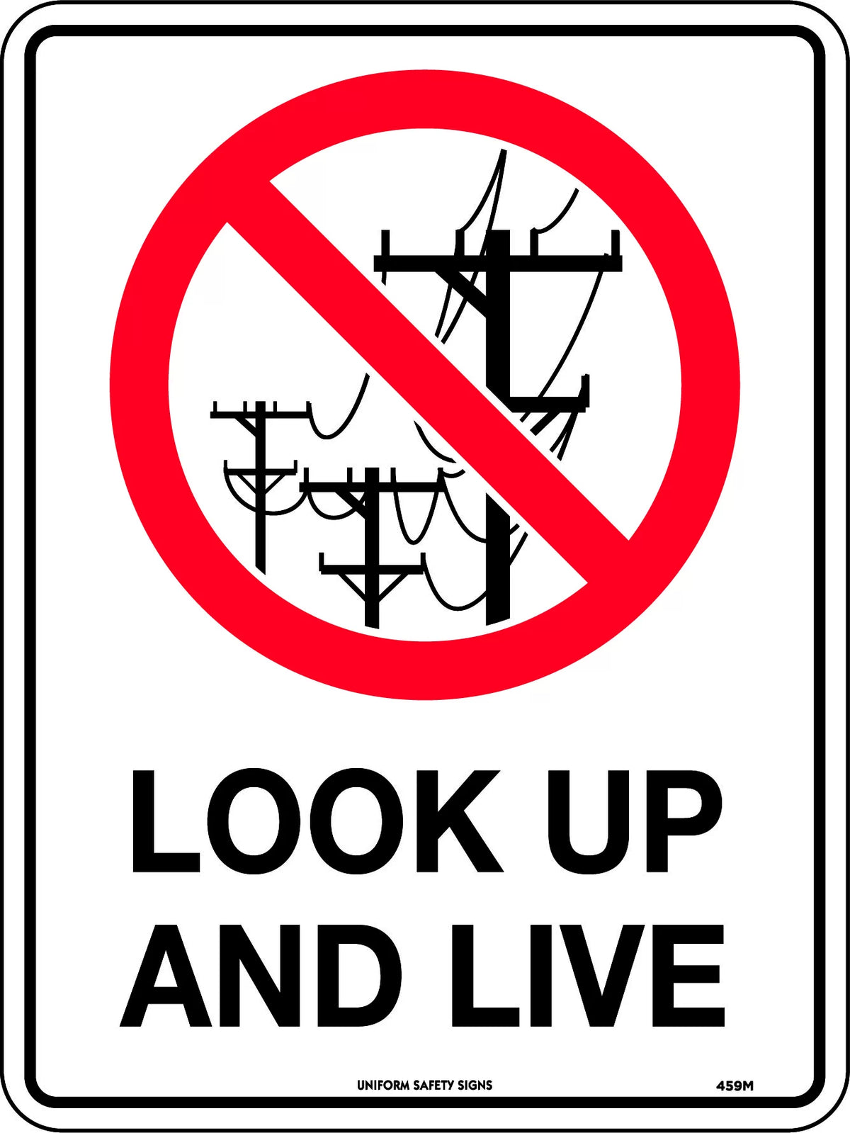 300x225mm Look Up And Live Sign | High-Traffic Work Zones | Uniform Safety Signs