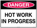 Hot Work In Progress Danger Sign | Construction Sites | Uniform Safety Signs