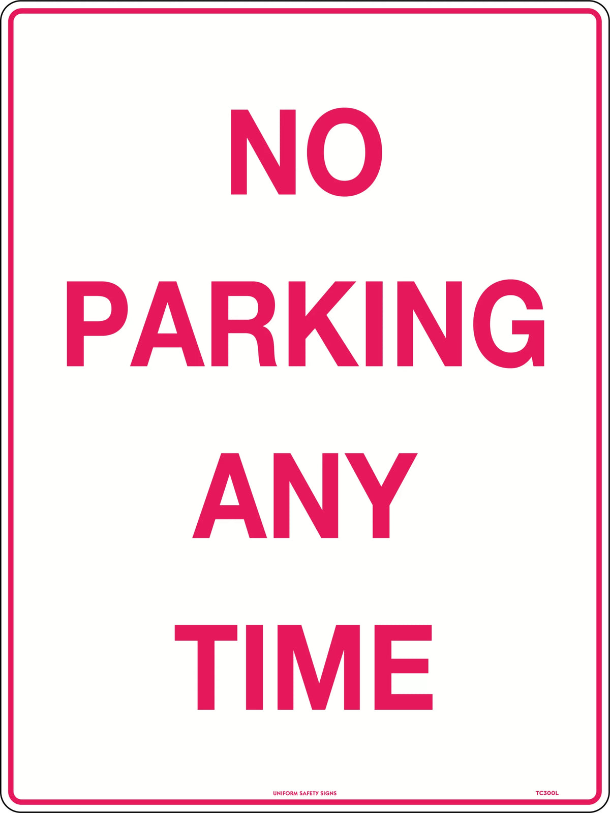 600x400mm Metal No Parking Any Time Sign | Uniform Safety Signs